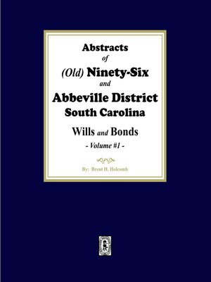 cover image of Abstracts of (Old) Ninety-Six and Abbeville District, South Carolina Wills and Bonds. (Volume #1)